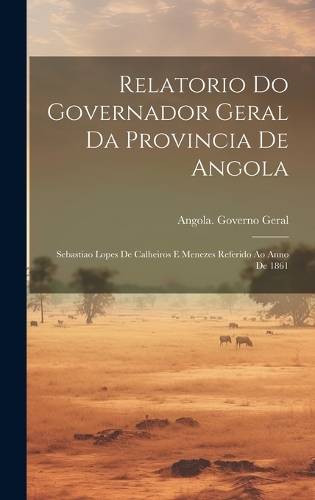 Relatorio Do Governador Geral Da Provincia De Angola