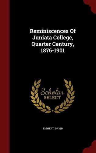 Reminiscences of Juniata College, Quarter Century, 1876-1901