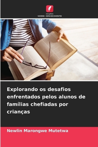 Explorando os desafios enfrentados pelos alunos de famílias chefiadas por crianças