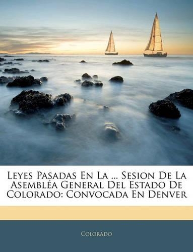 Leyes Pasadas En La ... Sesion de La Asemblea General del Estado de Colorado
