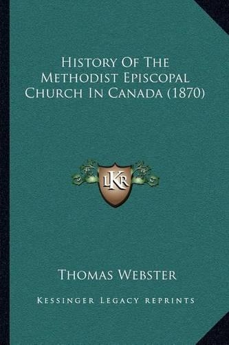 History Of The Methodist Episcopal Church In Canada (1870)