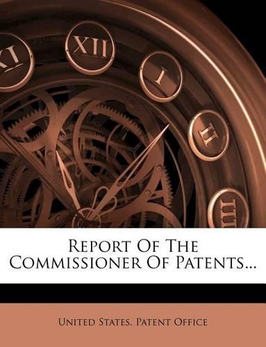 Report of the Commissioner of Patents...