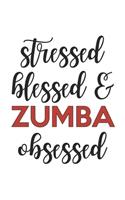 Stressed Blessed and Zumba Obsessed Zumba Lover Zumba Obsessed Notebook A beautiful