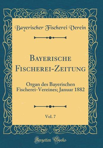 Bayerische Fischerei-Zeitung, Vol. 7