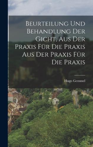 Beurteilung und Behandlung der Gicht, aus der Praxis für die Praxis aus der Praxis für die Praxis