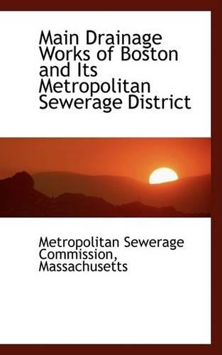 Main Drainage Works of Boston and Its Metropolitan Sewerage District: (English)