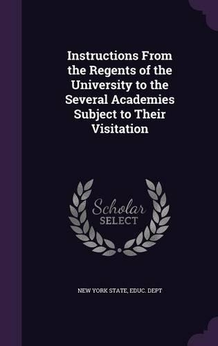 Instructions from the Regents of the University to the Several Academies Subject to Their Visitation
