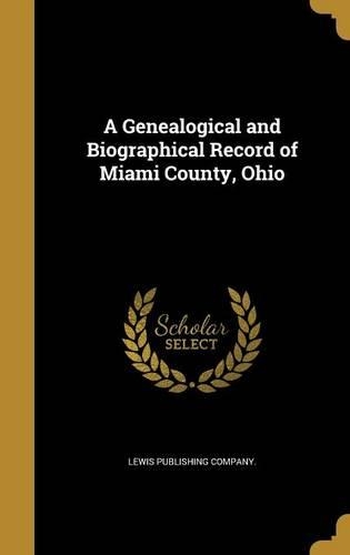 A Genealogical and Biographical Record of Miami County, Ohio