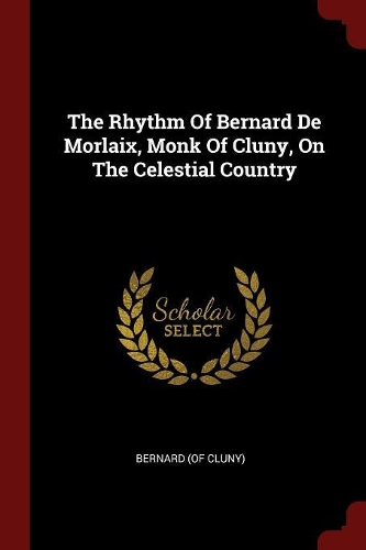 The Rhythm of Bernard de Morlaix, Monk of Cluny, on the Celestial Country
