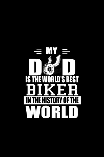 My Dad is the World's Best Biker in the History of the World