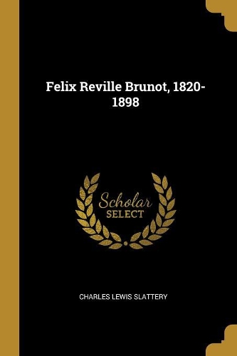 Felix Reville Brunot, 1820-1898