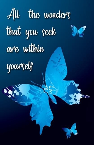 All the wonders that you seek are within yourself (Butterfly Journal)