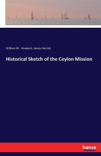 Historical Sketch of the Ceylon Mission