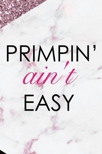 Primpin Ain't Easy