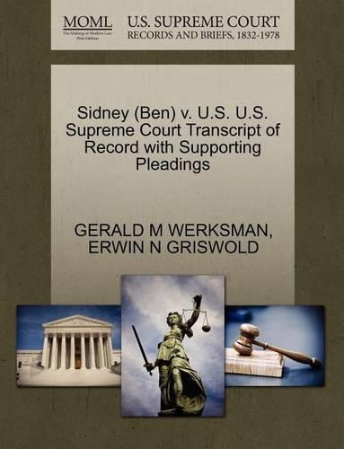 Sidney (Ben) V. U.S. U.S. Supreme Court Transcript of Record with Supporting Pleadings