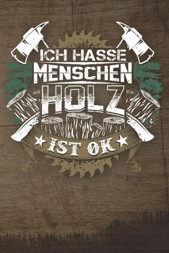 Ich Hasse Menschen Holz Ist Ok
