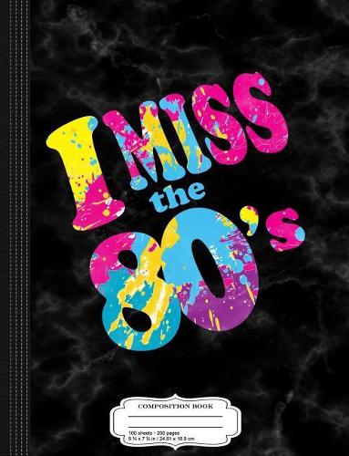 I Miss the 80's Composition Notebook