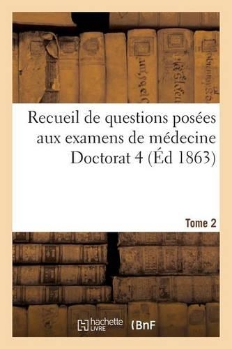 Recueil de Questions Posées Aux Examens de Médecine Doctorat 4 Tome 2