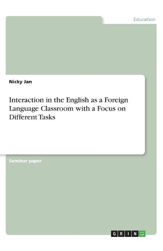 Interaction in the English as a Foreign Language Classroom with a Focus on Different Tasks