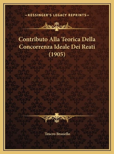 Contributo Alla Teorica Della Concorrenza Ideale Dei Reati (1905)