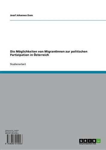Die Moglichkeiten Von Migrantinnen Zur Politischen Partizipation in Osterreich