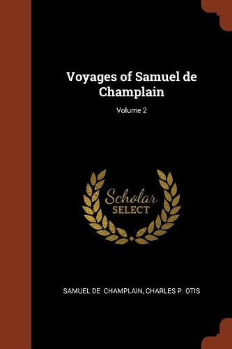 Voyages of Samuel de Champlain; Volume 2