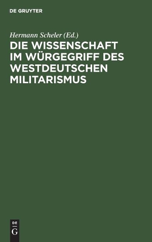 Die Wissenschaft Im Würgegriff Des Westdeutschen Militarismus