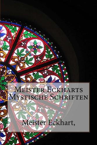 Meister Eckharts Mystische Schriften