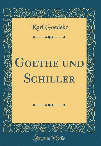Goethe und Schiller (Classic Reprint)