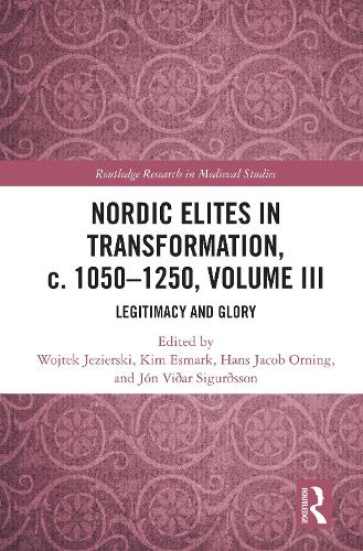 Nordic Elites in Transformation, c. 1050–1250, Volume III