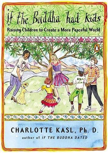 If the Buddha Had Kids: Raising Children to Create a More Peaceful World