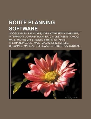 Route Planning Software: Google Maps, Bing Maps, Map Database Management, Intermodal Journey Planner, Cyclestreets, Yahoo! Maps(English)