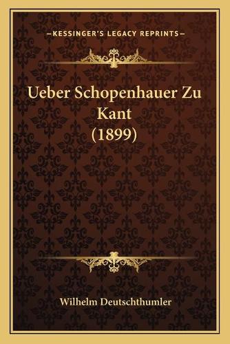 Ueber Schopenhauer Zu Kant (1899)