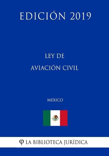 Ley de Aviación Civil (México) (Edición 2019)