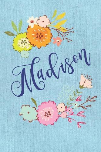 Madison: Personalized Name and Floral Design on Blue Teal Pattern, Lined Paper Note Book For Girls To Draw, Sketch & Crayon or Color (Kids Teens and Adult Jo