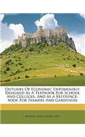 Outlines of Economic Entomology. Designed as a Textbook for School and Colleges, and as a Reference-Book for Farmers and Gardeners