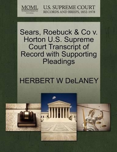 Sears, Roebuck & Co V. Horton U.S. Supreme Court Transcript of Record with Supporting Pleadings