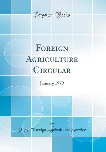 Foreign Agriculture Circular: January 1979 (Classic Reprint)