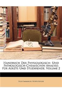 Handbuch Der Physiologisch- Und Pathologisch-Chemischen Analyse