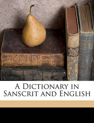 A Dictionary in Sanscrit and English