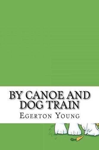 By Canoe and Dog Train