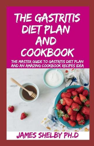 The Gastritis Diet Plan and Cookbook
