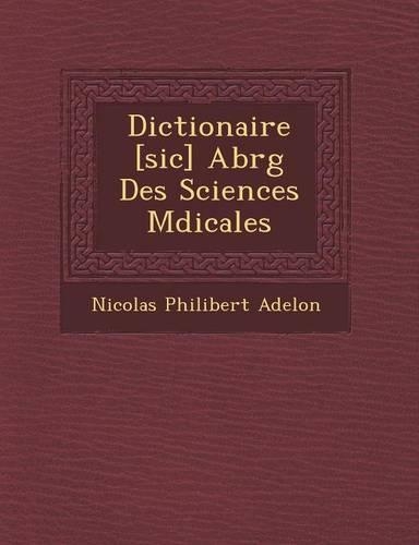 Dictionaire [Sic] Abr G Des Sciences M Dicales