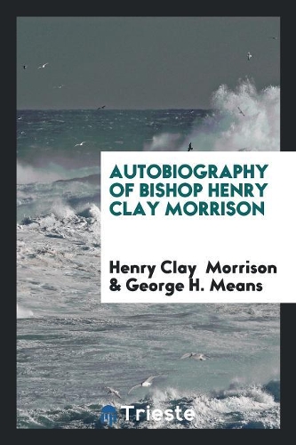 Autobiography of Bishop Henry Clay Morrison
