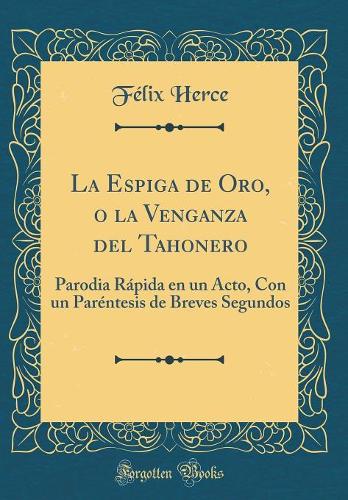 La Espiga de Oro, O La Venganza del Tahonero