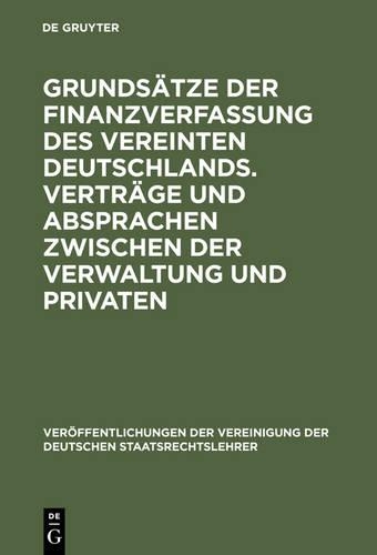 Grundsätze Der Finanzverfassung Des Vereinten Deutschlands. Verträge Und Absprachen Zwischen Der Verwaltung Und Privaten