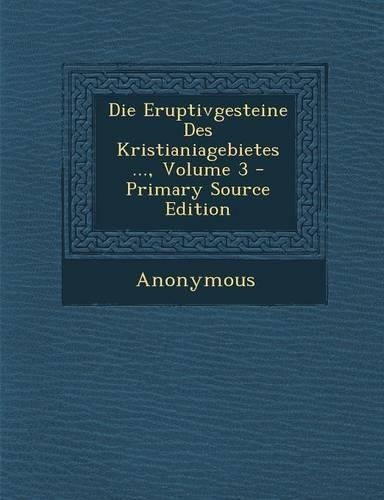 Die Eruptivgesteine Des Kristianiagebietes ..., Volume 3 - Primary Source Edition