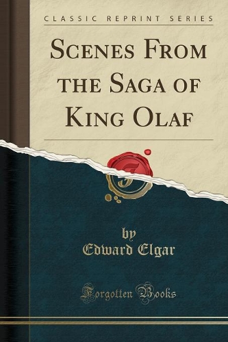 Scenes from the Saga of King Olaf (Classic Reprint)