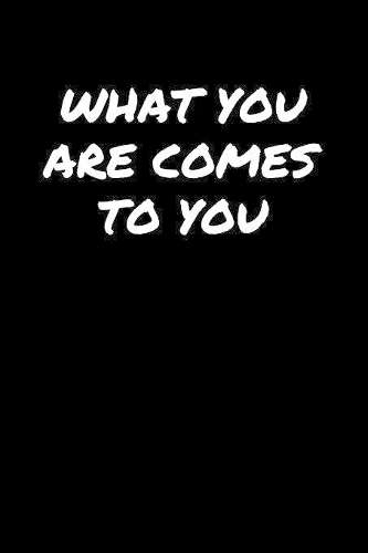 What You Are Comes To You�