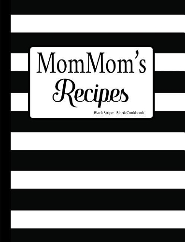 MomMom's Recipes Black Stripe Blank Cookbook